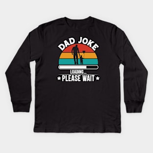 Dad Joke Loading Please Wait Kids Long Sleeve T-Shirt